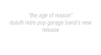 500 Million Society
“the age of reason”
duluth retro pop garage band’s new release
free download here